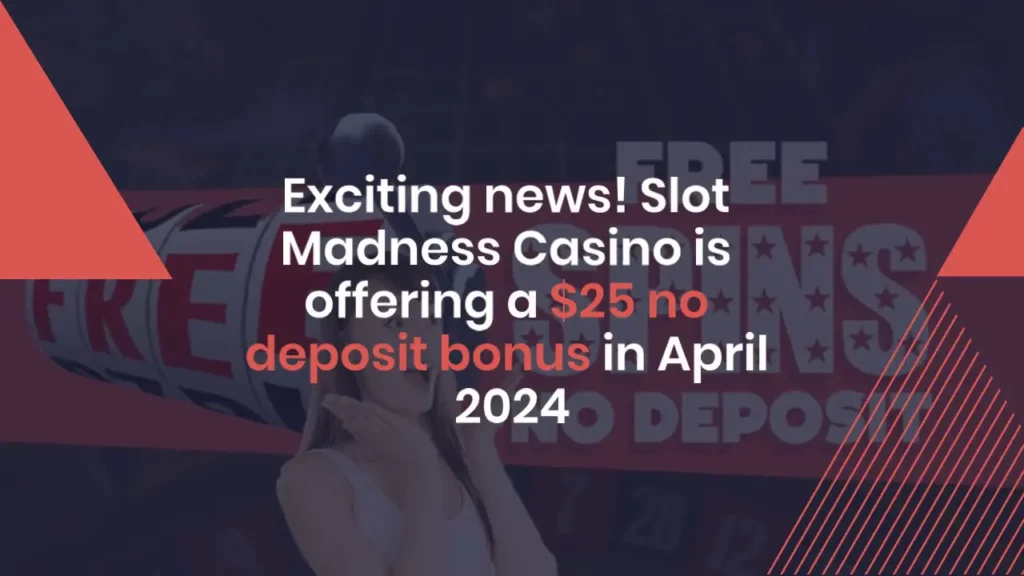 $25 No deposit bonus at Slot Madness Casino
