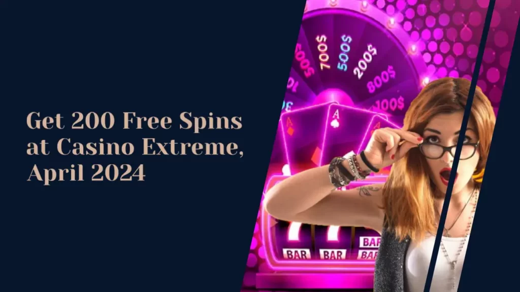 200 Free Spins at Casino Extreme, April 2024