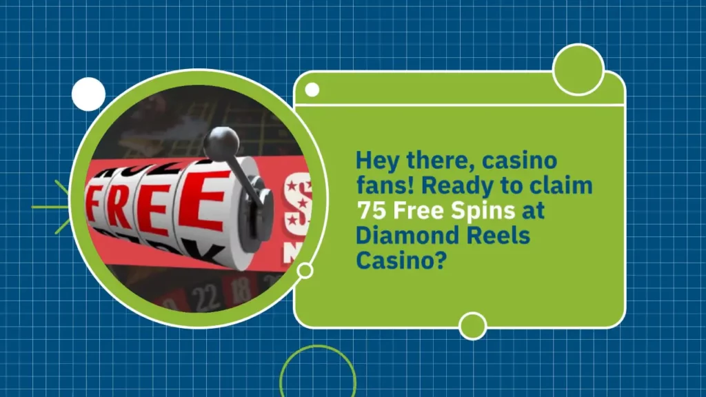 75 Free Spins at Diamond Reels Casino